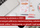 Przedstawiamy kalendarz szkoleniowy w I półroczu 2025